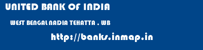 UNITED BANK OF INDIA  WEST BENGAL NADIA TEHATTA , WB   banks information 